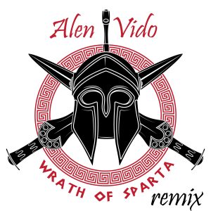 Wrath of Sparta (Remix) by Alen Vido