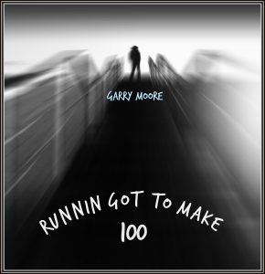 Runnin Got To Make 100 by Garry Moore 