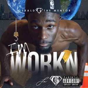 I'm Working by Gerald G The Mentor