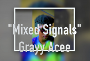 "Mixed Signals" by Grayy Acee