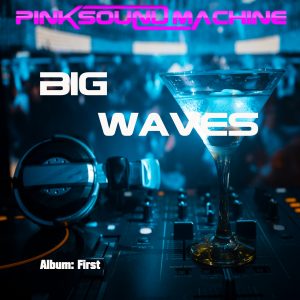 Big Waves by Pink Sound Machine