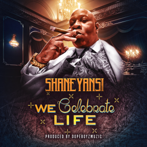 We Celebrate LIFE by Shane Yansi