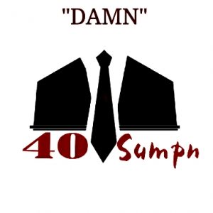 Damn by 40 Sumpn 